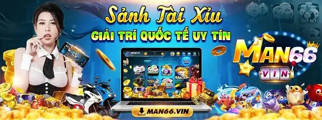 Man66 Vin – Cổng game chơi tài xỉu hàng đầu Việt Nam