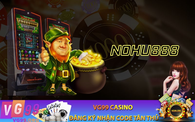 Khuyến mãi Nohu888 Giftcode – Đỉnh cao ưu đãi đến từ nhà cái